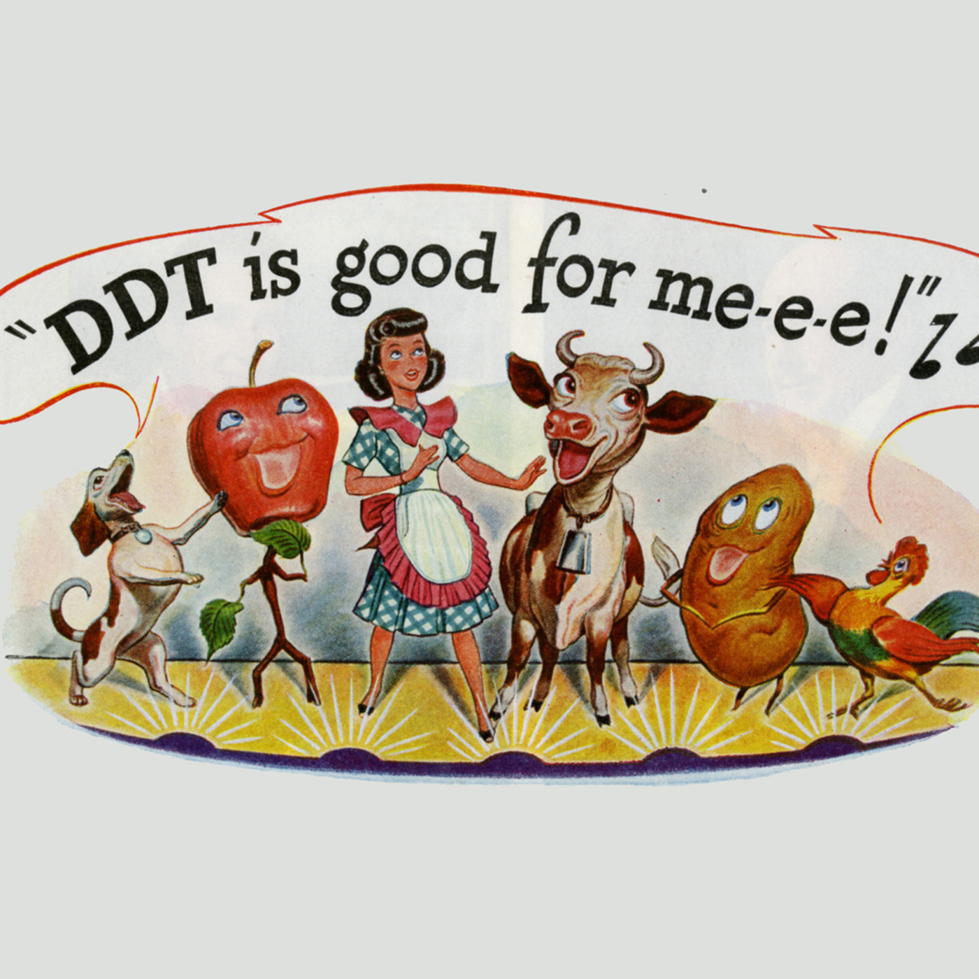 A vintage illustration shows a smiling girl standing among cheerful anthropomorphic foods under the banner “DDT is good for me-e-e!” The characters include a dog, a walking apple, a cow with a bell, a potato, and a rooster, all with happy expressions, promoting the pesticide in a playful, cartoon style.