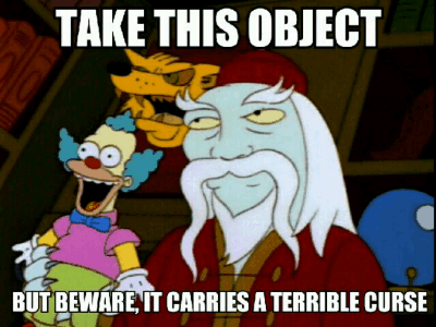 A meme image from The Simpsons shows an elderly wizard-like man with a long white mustache holding a Krusty the Clown doll, with a dog visible behind him. Large caption text reads: “TAKE THIS OBJECT” at the top and “BUT BEWARE, IT CARRIES A TERRIBLE CURSE” at the bottom.